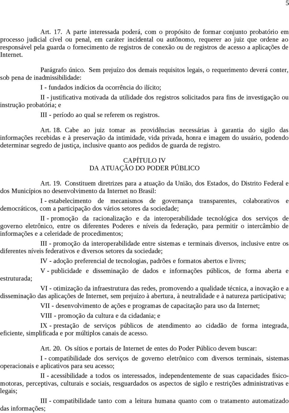 guarda o fornecimento de registros de conexão ou de registros de acesso a aplicações de Internet. Parágrafo único.