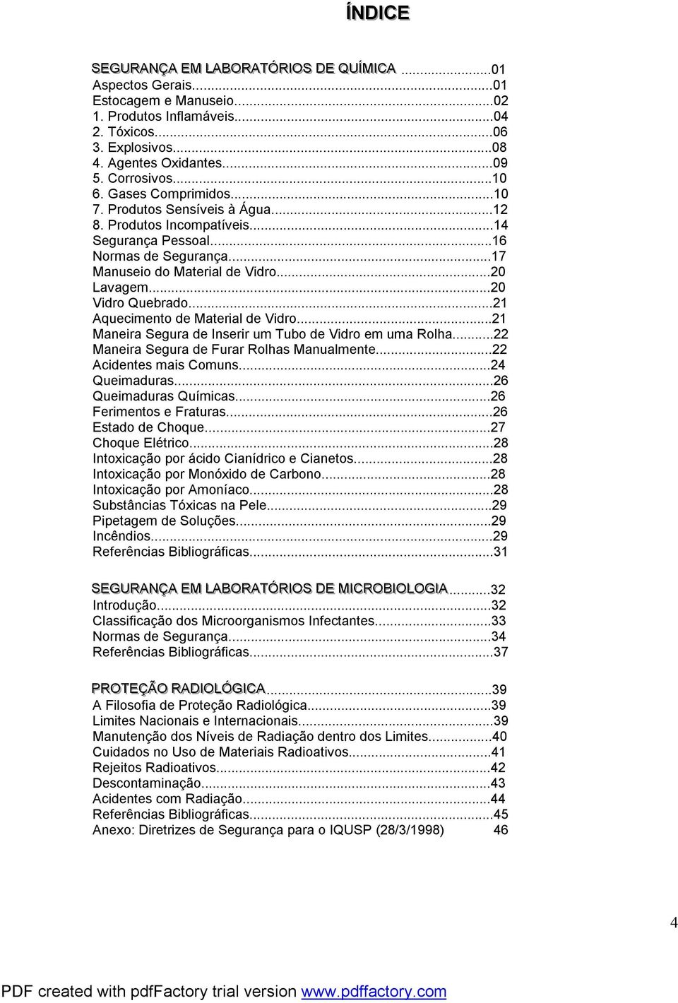 ..17 Manuseio do Material de Vidro...20 Lavagem...20 Vidro Quebrado...21 Aquecimento de Material de Vidro...21 Maneira Segura de Inserir um Tubo de Vidro em uma Rolha.