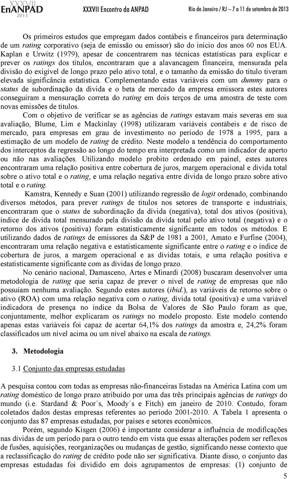 longo prazo pelo ativo total, e o tamanho da emissão do título tiveram elevada significância estatística.