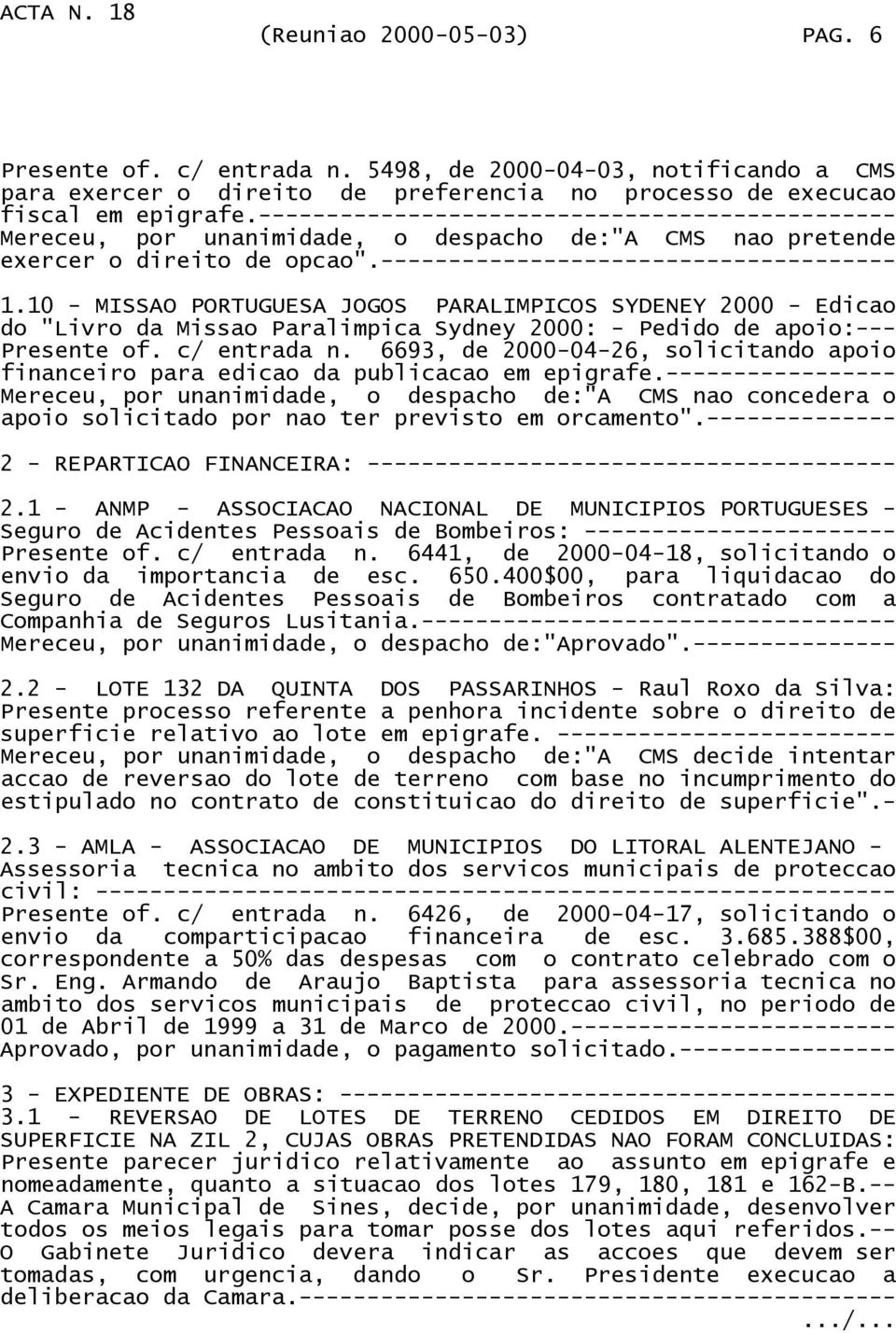 10 - MISSAO PORTUGUESA JOGOS PARALIMPICOS SYDENEY 2000 - Edicao do "Livro da Missao Paralimpica Sydney 2000: - Pedido de apoio:--- Presente of. c/ entrada n.