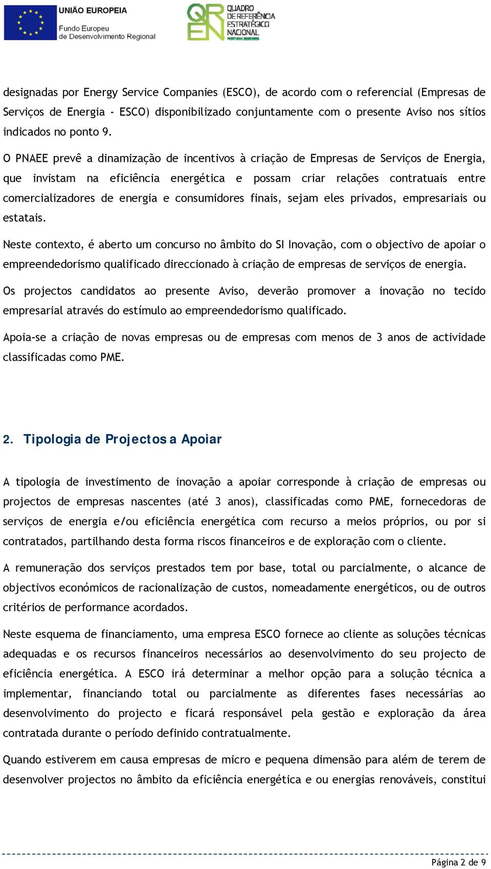 consumidores finais, sejam eles privados, empresariais ou estatais.