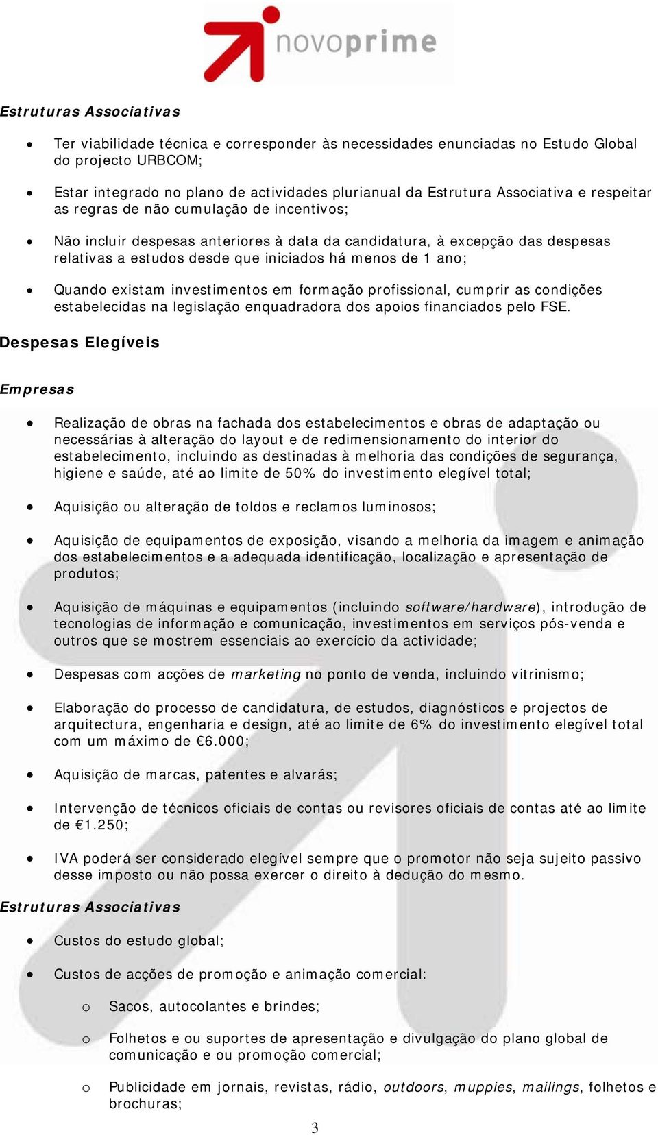 investiments em frmaçã prfissinal, cumprir as cndições estabelecidas na legislaçã enquadradra ds apis financiads pel FSE.