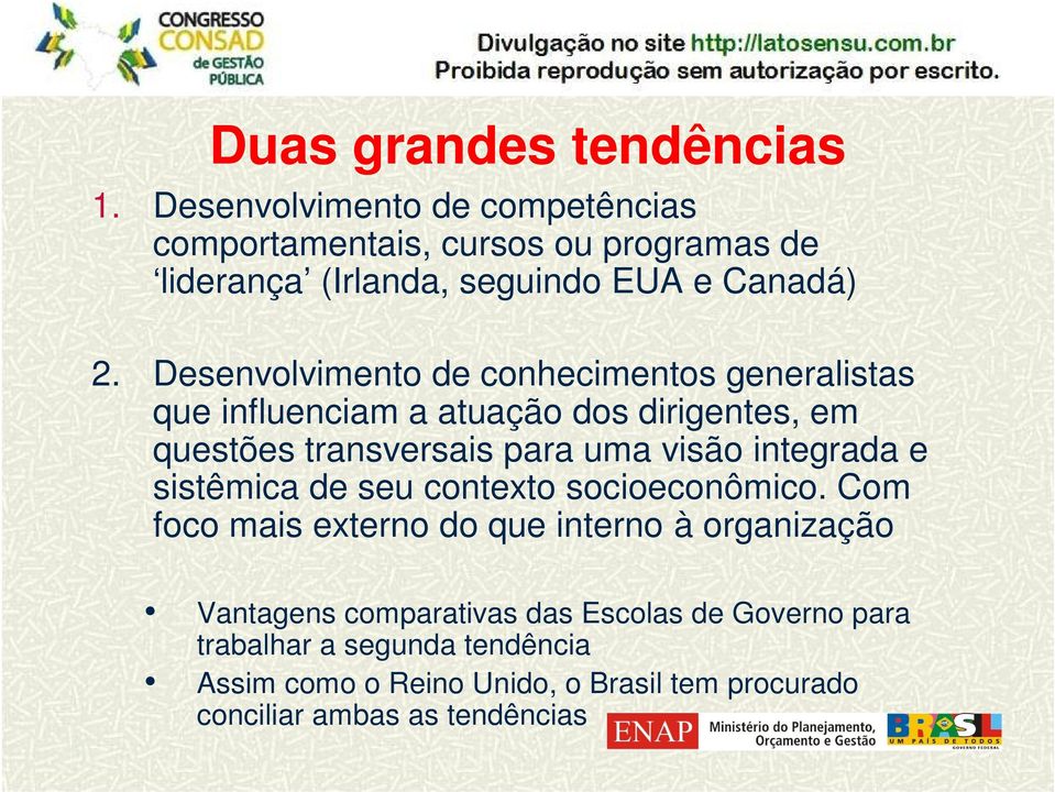 Desenvolvimento de conhecimentos generalistas que influenciam a atuação dos dirigentes, em questões transversais para uma visão