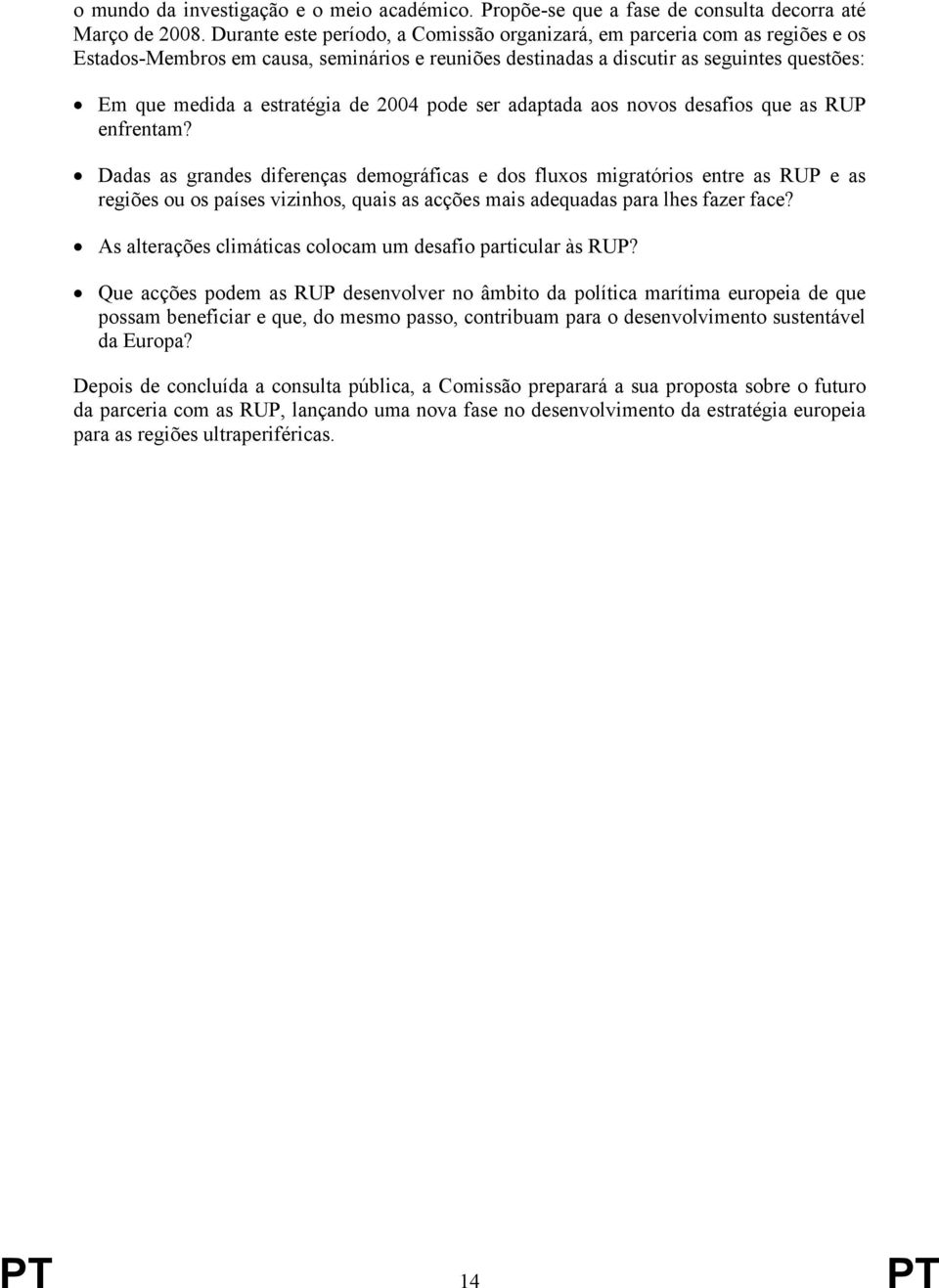 2004 pode ser adaptada aos novos desafios que as RUP enfrentam?