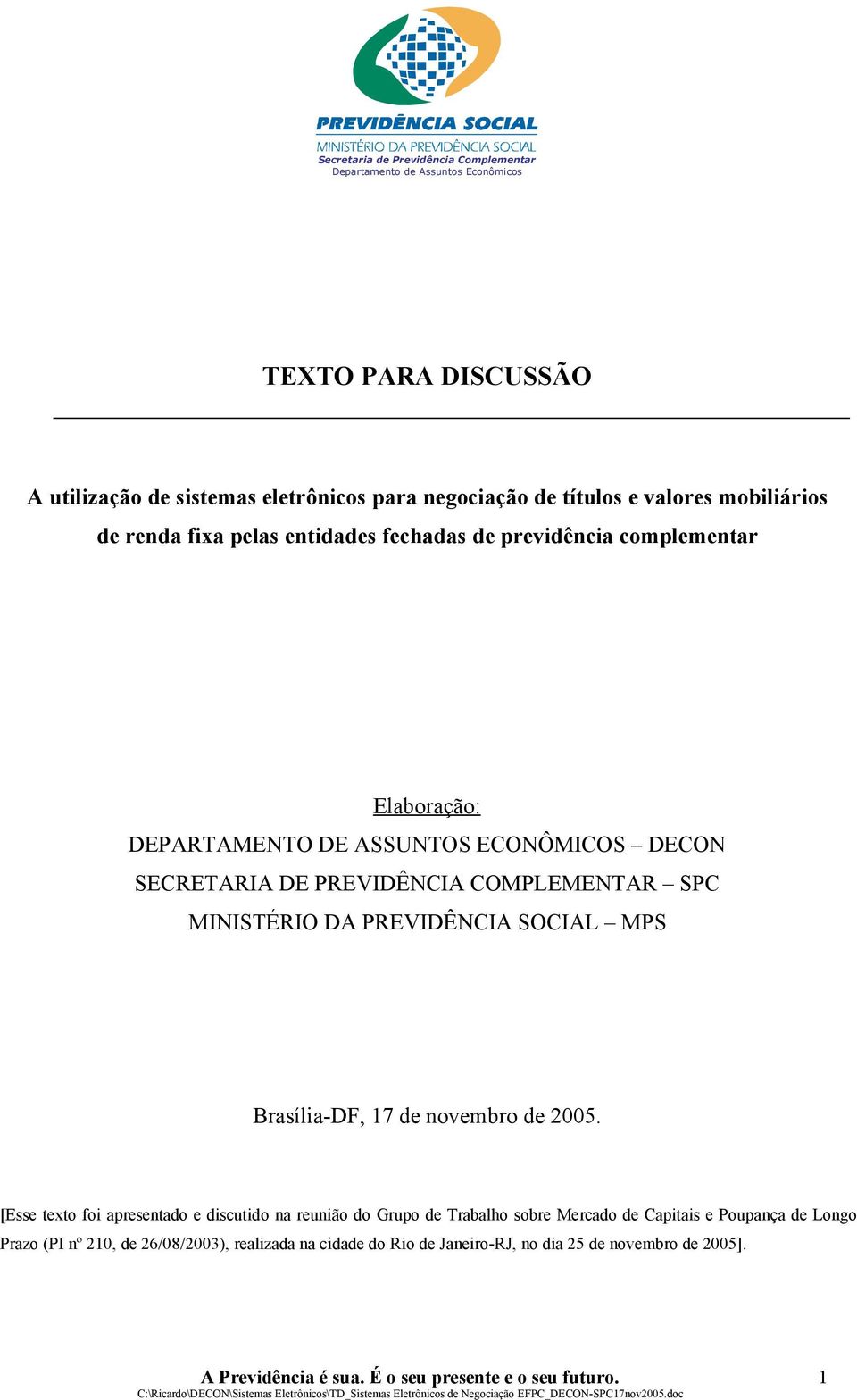 MINISTÉRIO DA PREVIDÊNCIA SOCIAL MPS Brasília-DF, 17 de novembro de 2005.