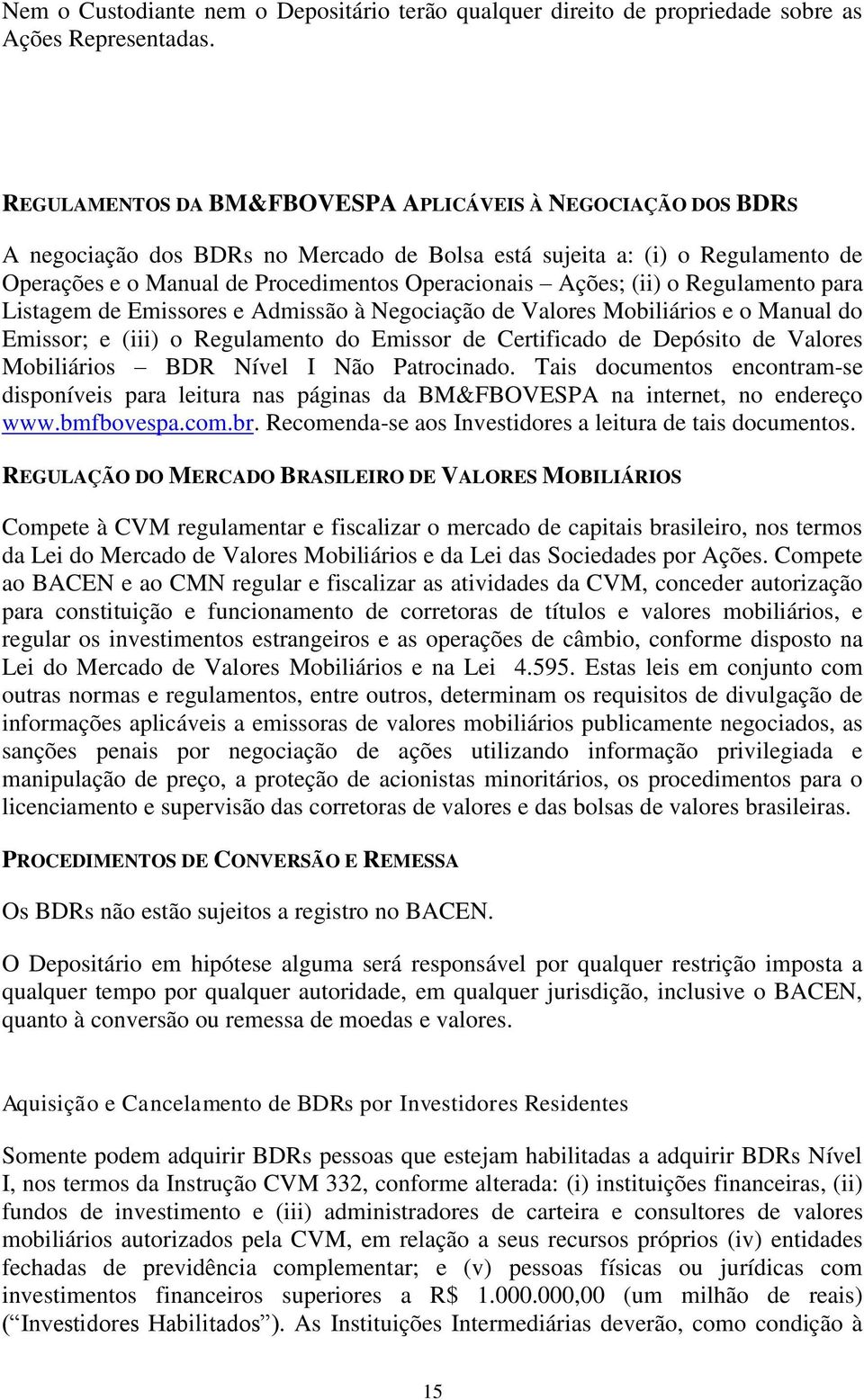 (ii) o Regulamento para Listagem de Emissores e Admissão à Negociação de Valores Mobiliários e o Manual do Emissor; e (iii) o Regulamento do Emissor de Certificado de Depósito de Valores Mobiliários