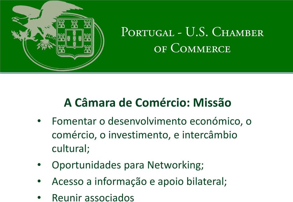 investimento, e intercâmbio cultural; Oportunidades