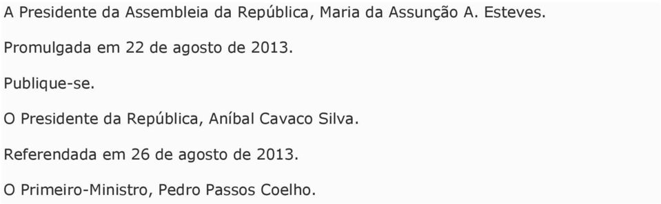 O Presidente da República, Aníbal Cavaco Silva.