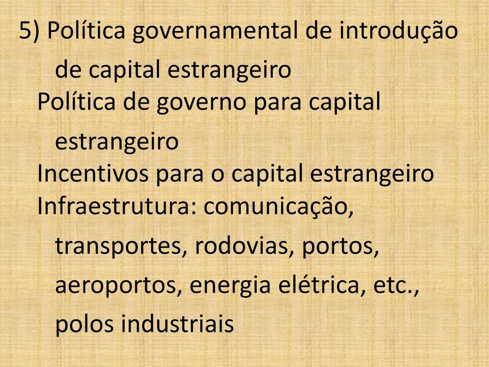 capital estrangeiro Infraestrutura: comunicação, transportes,