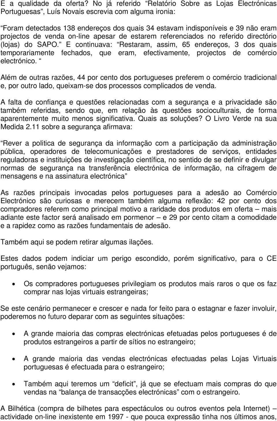 venda on-line apesar de estarem referenciados no referido directório (lojas) do SAPO.