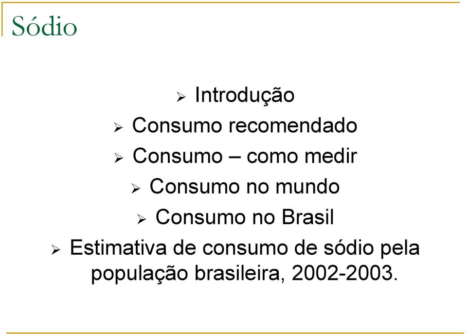 Consumo no Brasil Estimativa de consumo