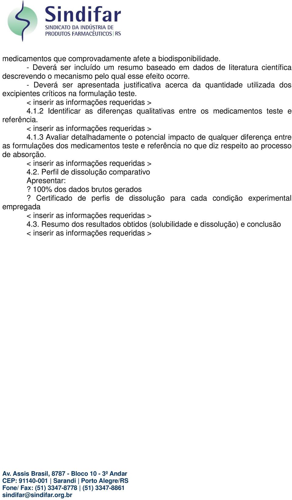 2 Identificar as diferenças qualitativas entre os medicamentos teste e referência. 4.1.