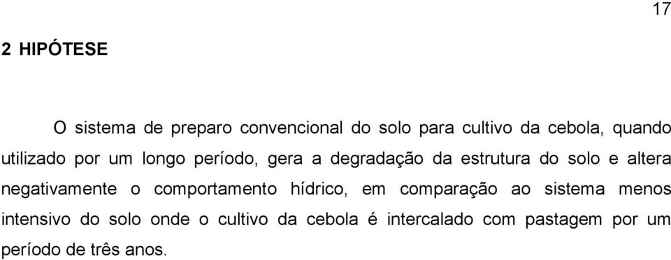 negtivmente o comportmento hídrico, em comprção o sistem menos intensivo do