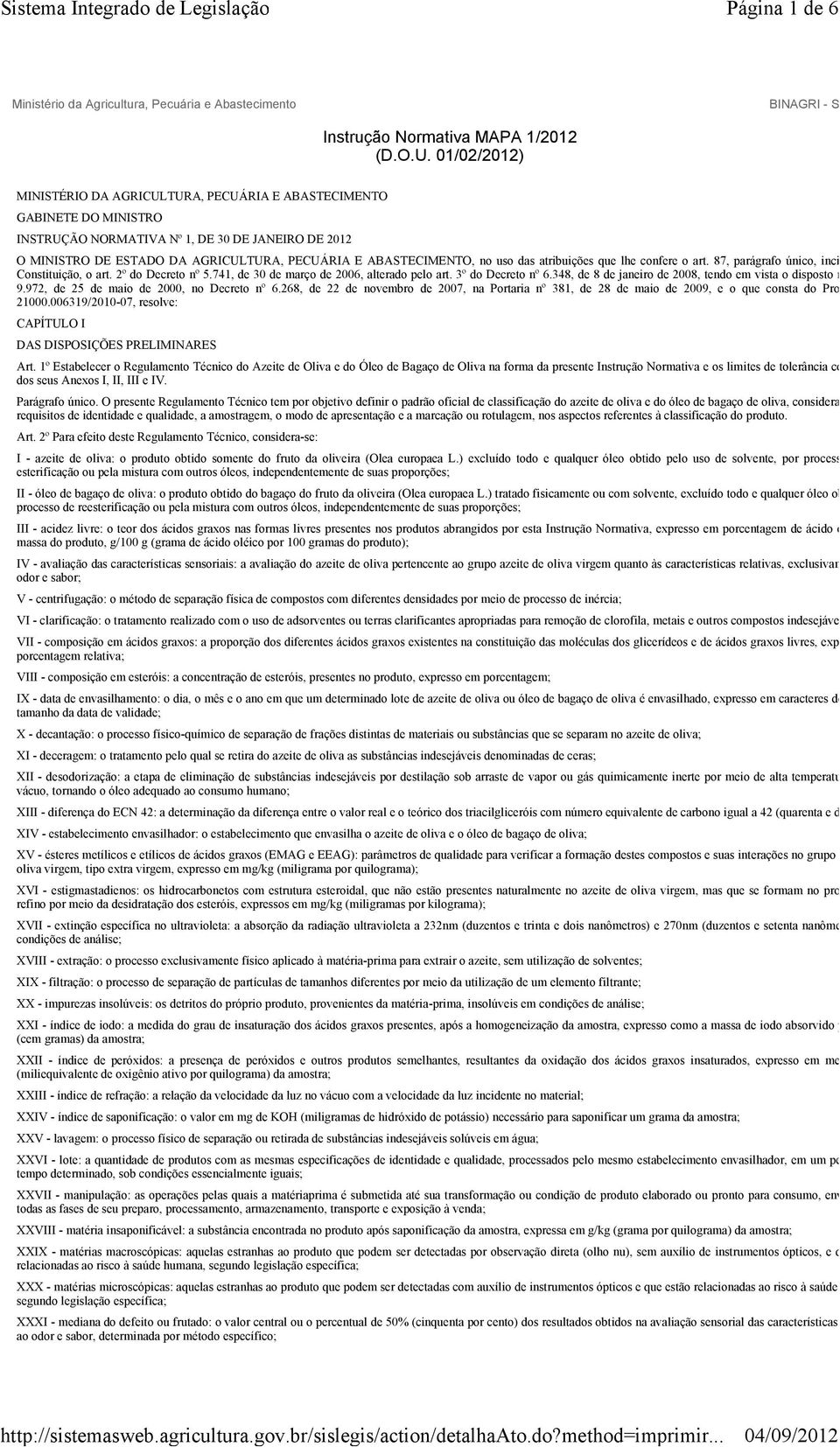 no uso das atribuições que lhe confere o art. 87, parágrafo único, inciso II, da Constituição, o art. 2º do Decreto nº 5.741, de 30 de março de 2006, alterado pelo art. 3º do Decreto nº 6.