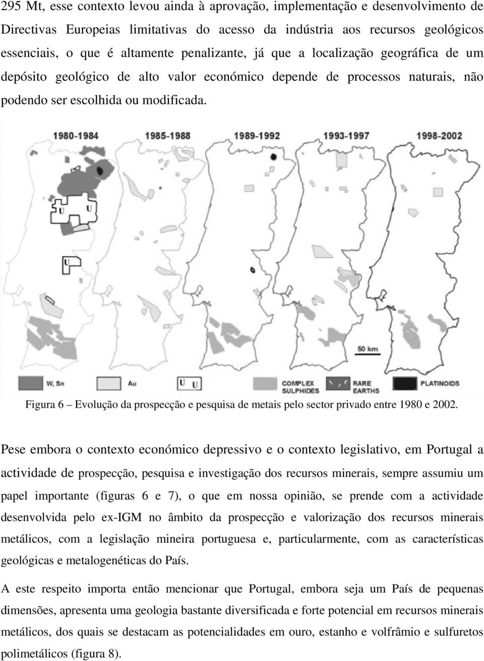 Figura 6 Evolução da prospecção e pesquisa de metais pelo sector privado entre 1980 e 2002.