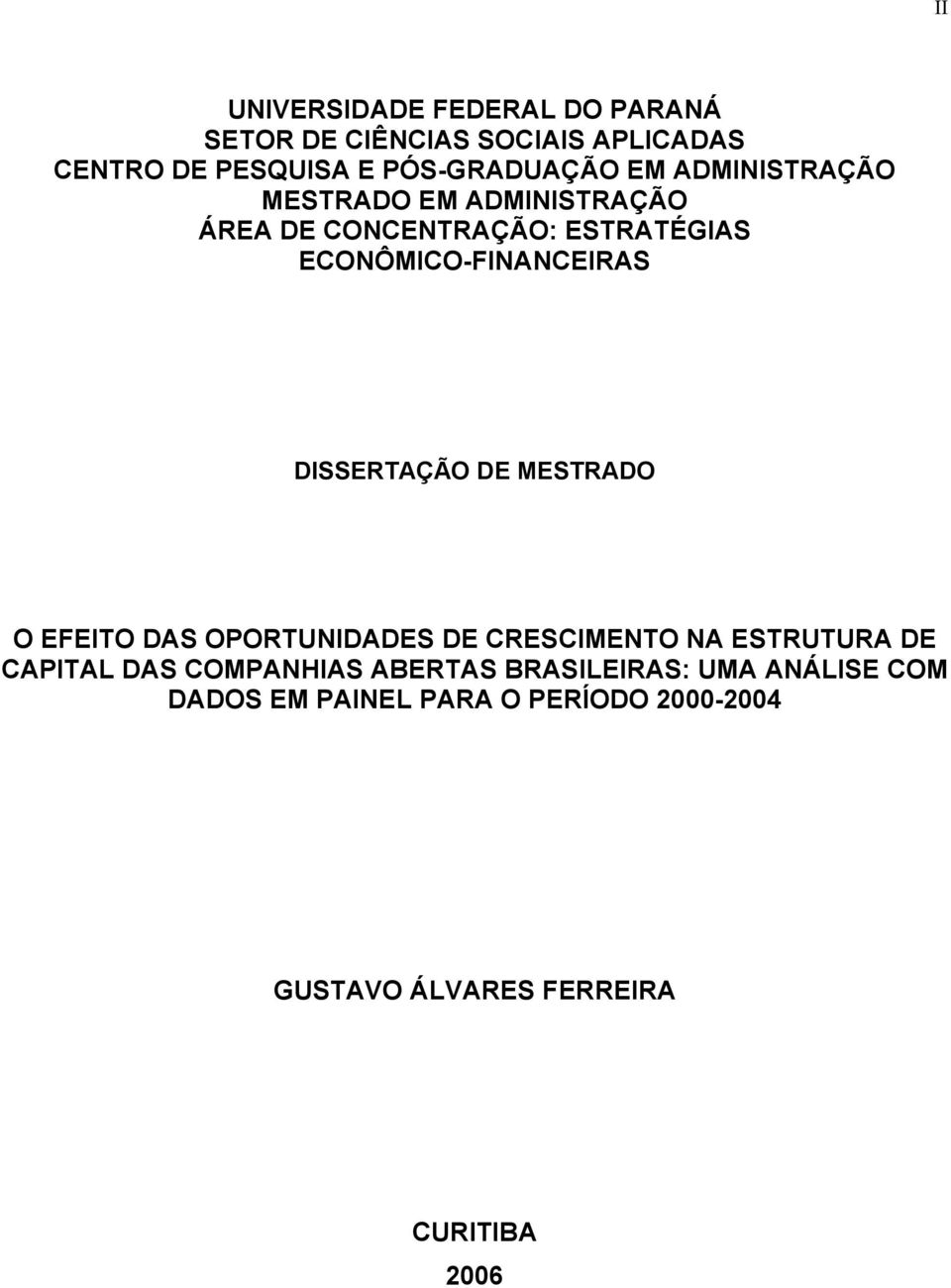 DISSERTAÇÃO DE MESTRADO O EFEITO DAS OPORTUNIDADES DE CRESCIMENTO NA ESTRUTURA DE CAPITAL DAS COMPANHIAS