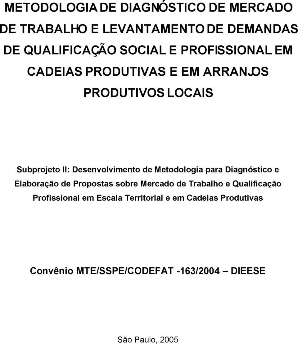 Metodologia para Diagnóstico e Elaboração de Propostas sobre Mercado de Trabalho e Qualificação