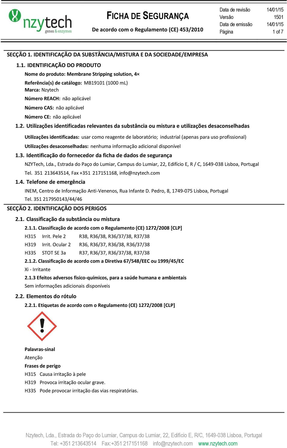 Utilizações identificadas relevantes da substância ou mistura e utilizações desaconselhadas Utilizações identificadas: usar como reagente de laboratório; industrial (apenas para uso profissional)