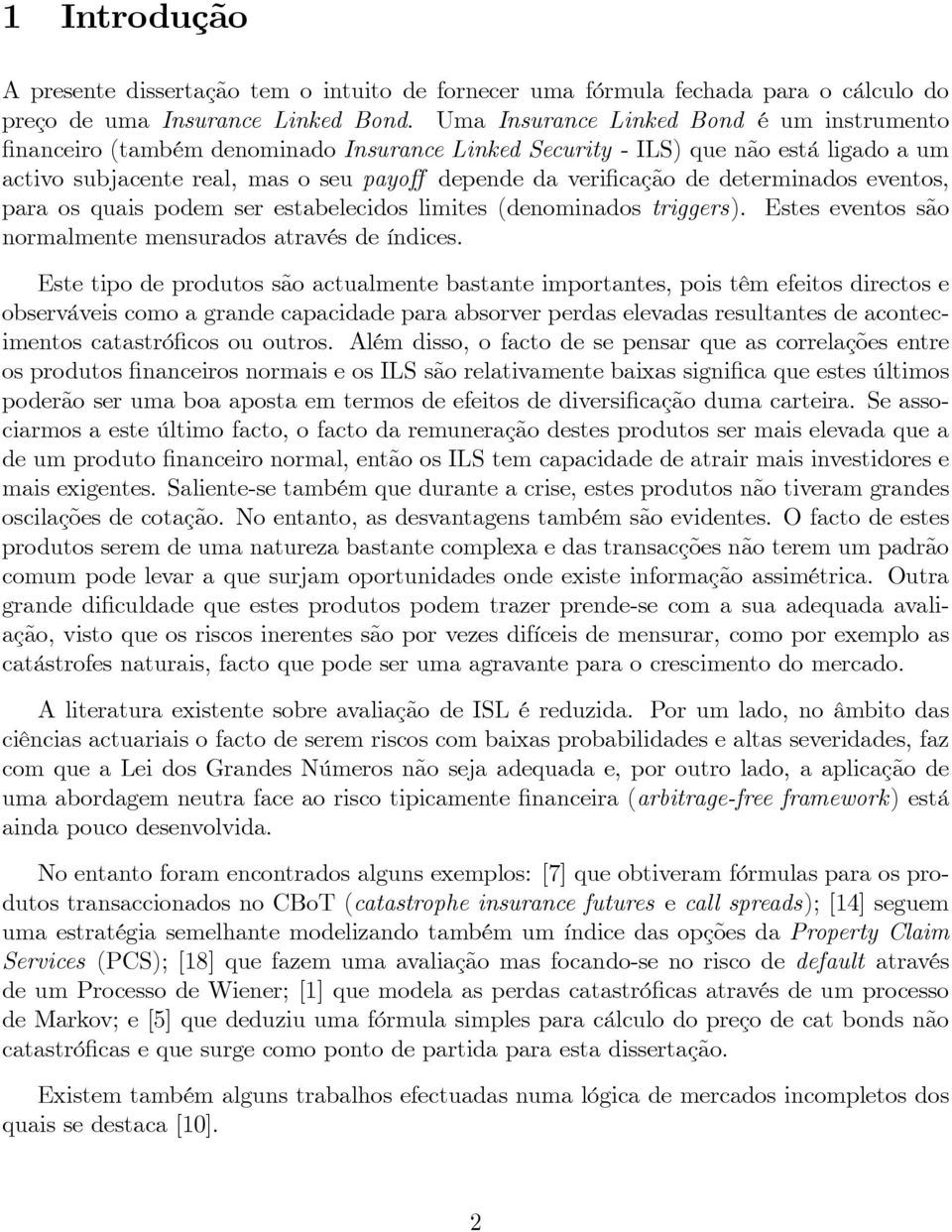 evenos, para os quais podem ser esabelecidos limies (denominados riggers). Eses evenos são normalmene mensurados aravés de índices.