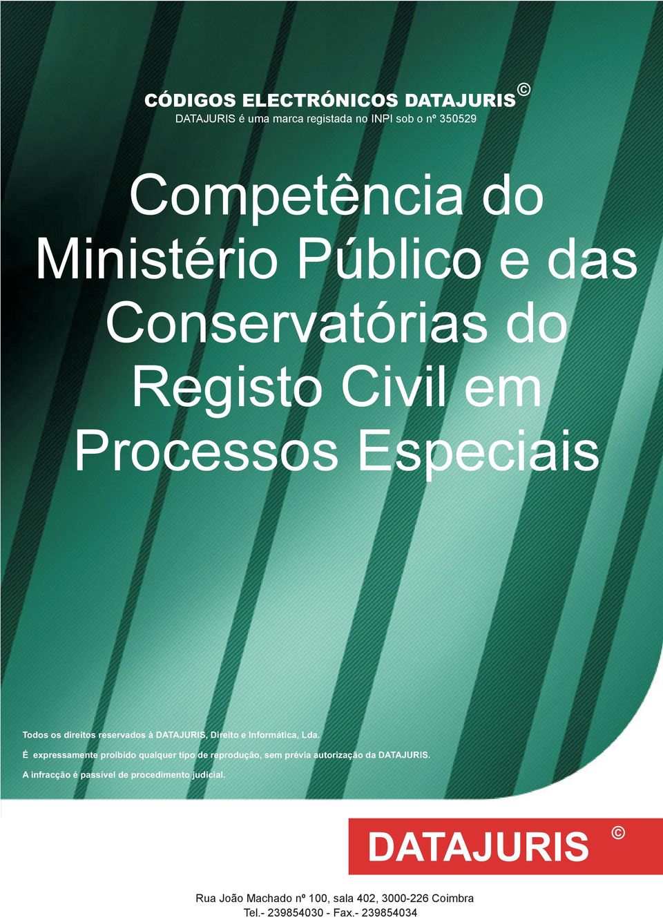 Informática, Lda. É expressamente proibido qualquer tipo de reprodução, sem prévia autorização da DATAJURIS.