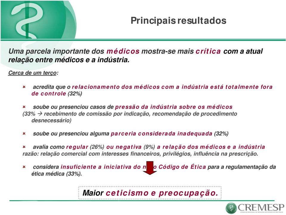 recebimento de comissão por indicação, recomendação de procedimento desnecessário) soube ou presenciou alguma parceria considerada inadequada (32%) avalia como regular (26%) ou negativa (9%) a