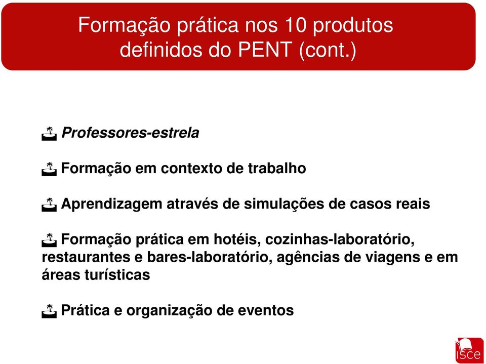 simulações de casos reais Formação prática em hotéis, cozinhas-laboratório,