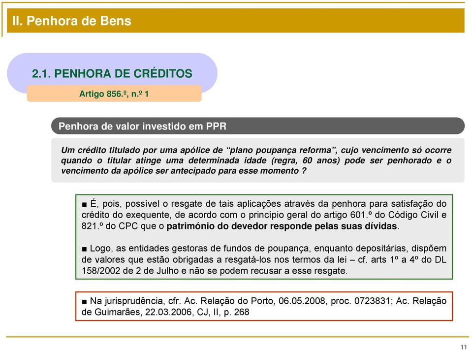 penhorado e o vencimento da apólice ser antecipado para esse momento?