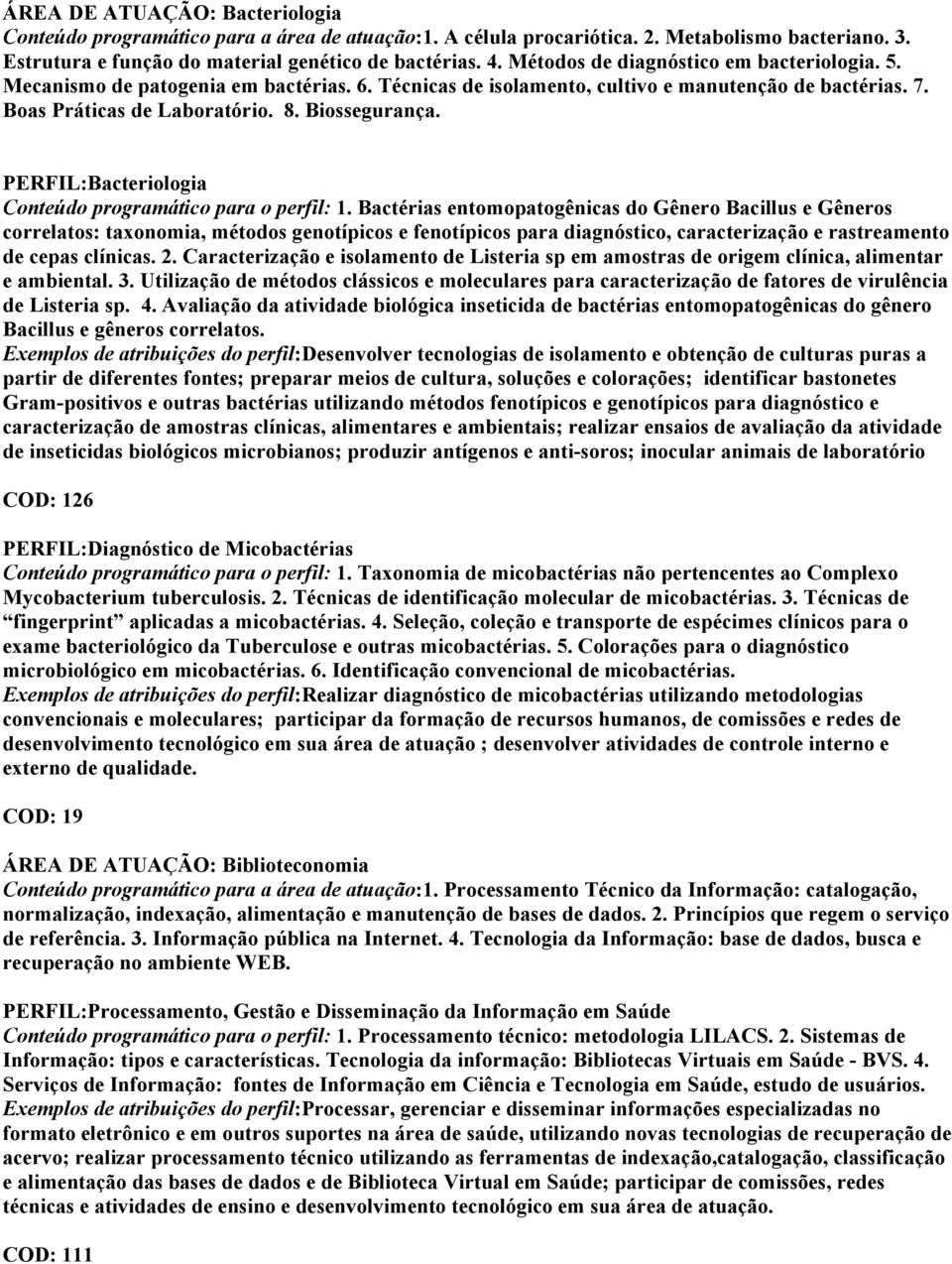 PERFIL:Bacteriologia Conteúdo programático para o perfil: 1.