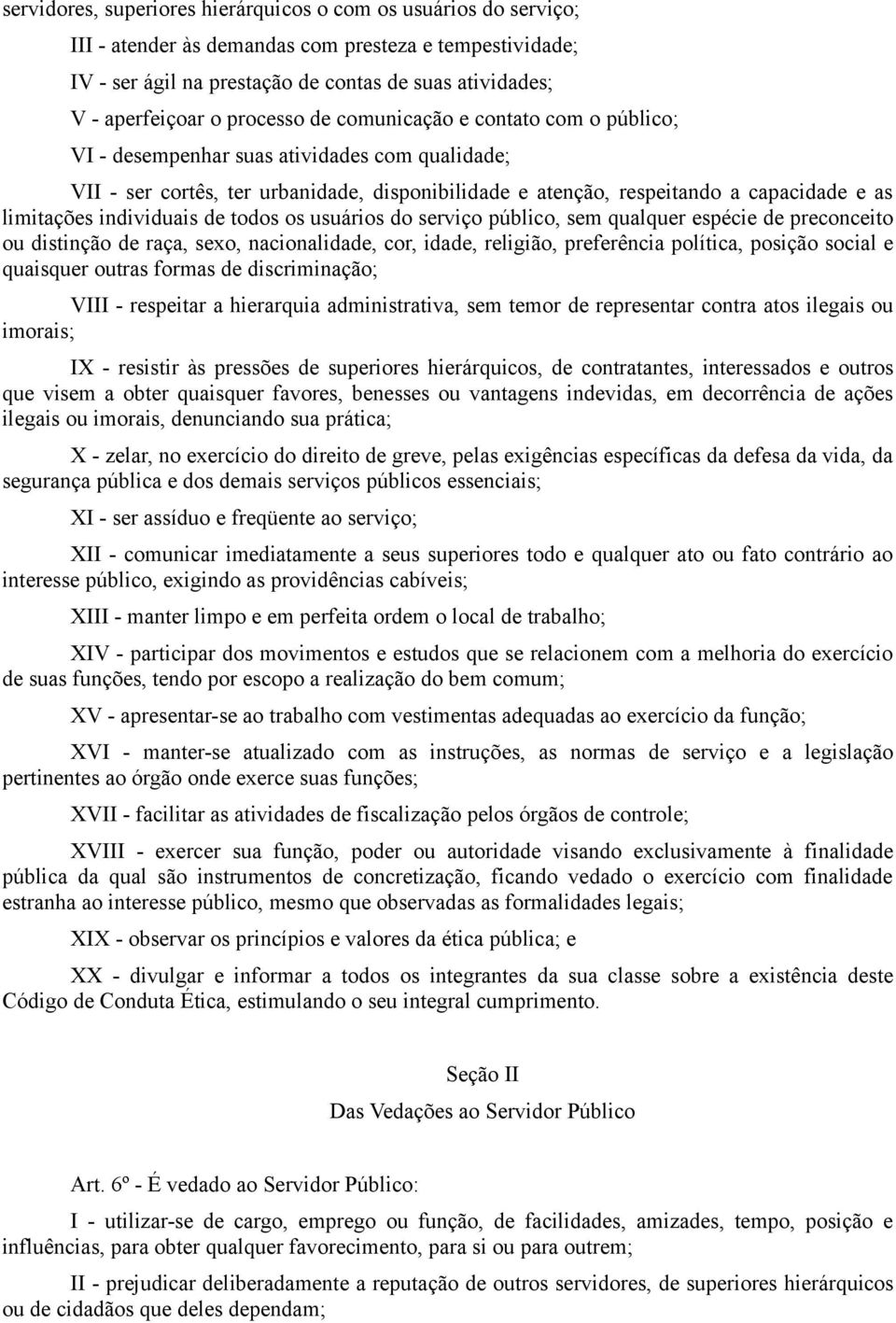 individuais de todos os usuários do serviço público, sem qualquer espécie de preconceito ou distinção de raça, sexo, nacionalidade, cor, idade, religião, preferência política, posição social e