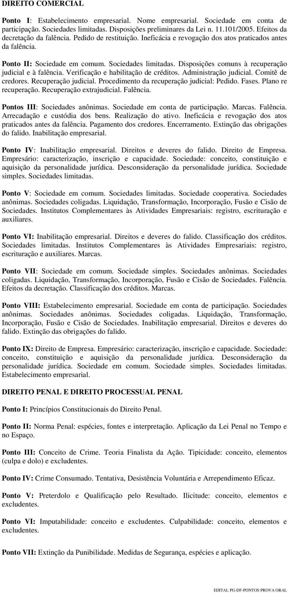 Disposições comuns à recuperação judicial e à falência. Verificação e habilitação de créditos. Administração judicial. Comitê de credores. Recuperação judicial.