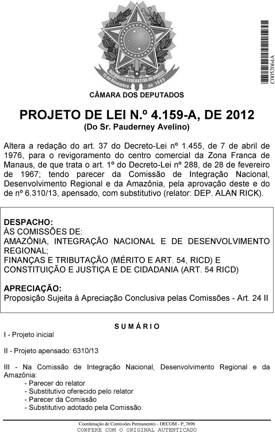 1º do Decreto-Lei nº 288, de 28 de fevereiro de 1967; tendo parecer da Comissão de Integração Nacional, Desenvolvimento Regional e da Amazônia, pela aprovação deste e do de nº 6.