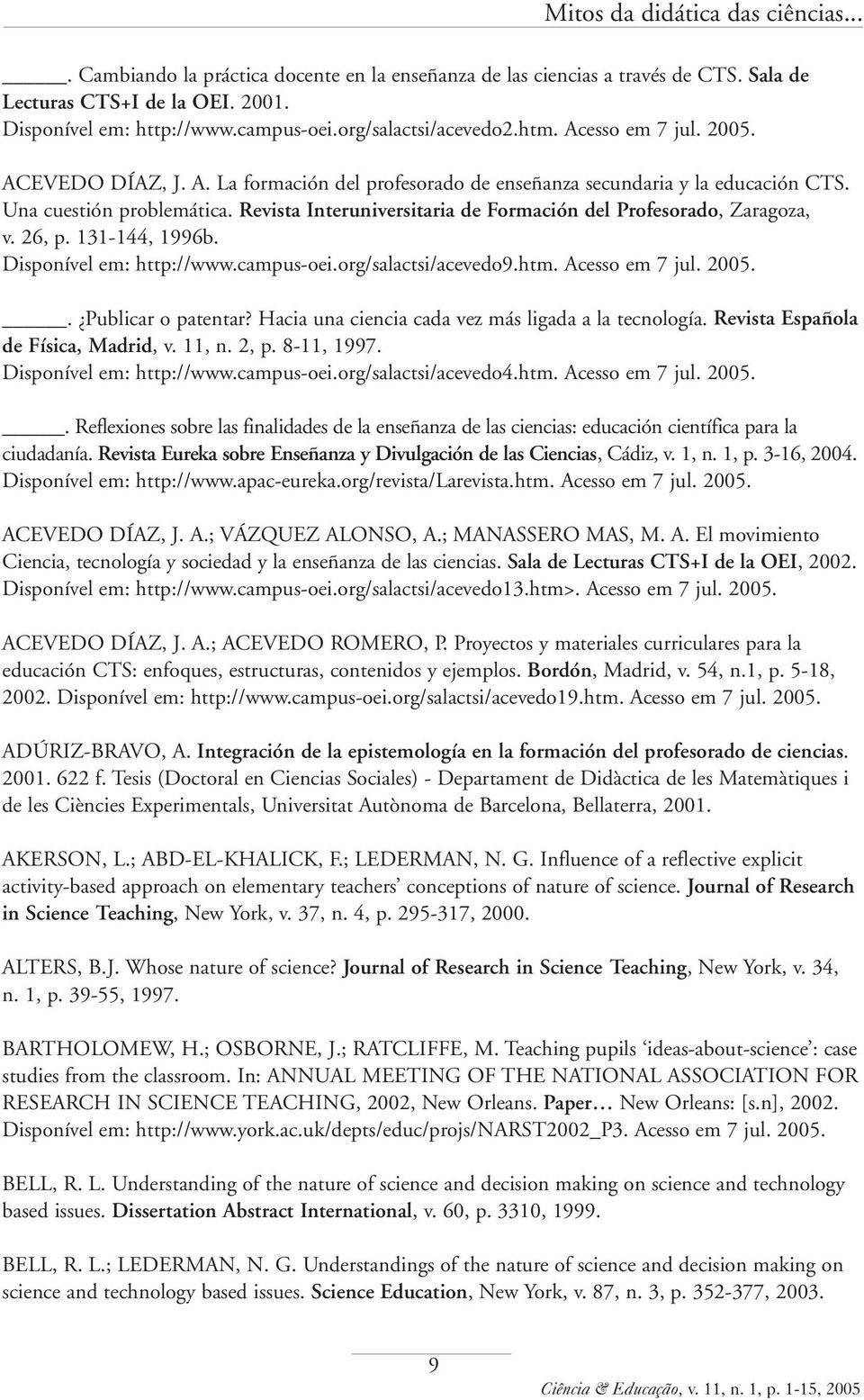 Revista Interuniversitaria de Formación del Profesorado, Zaragoza, v. 26, p. 131-144, 1996b. Disponível em: http://www.campus-oei.org/salactsi/acevedo9.htm. Acesso em 7 jul. 2005.. Publicar o patentar?