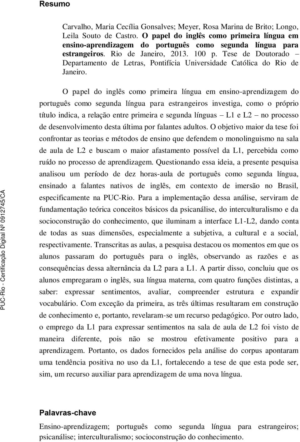 Tese de Doutorado Departamento de Letras, Pontifícia Universidade Católica do Rio de Janeiro.