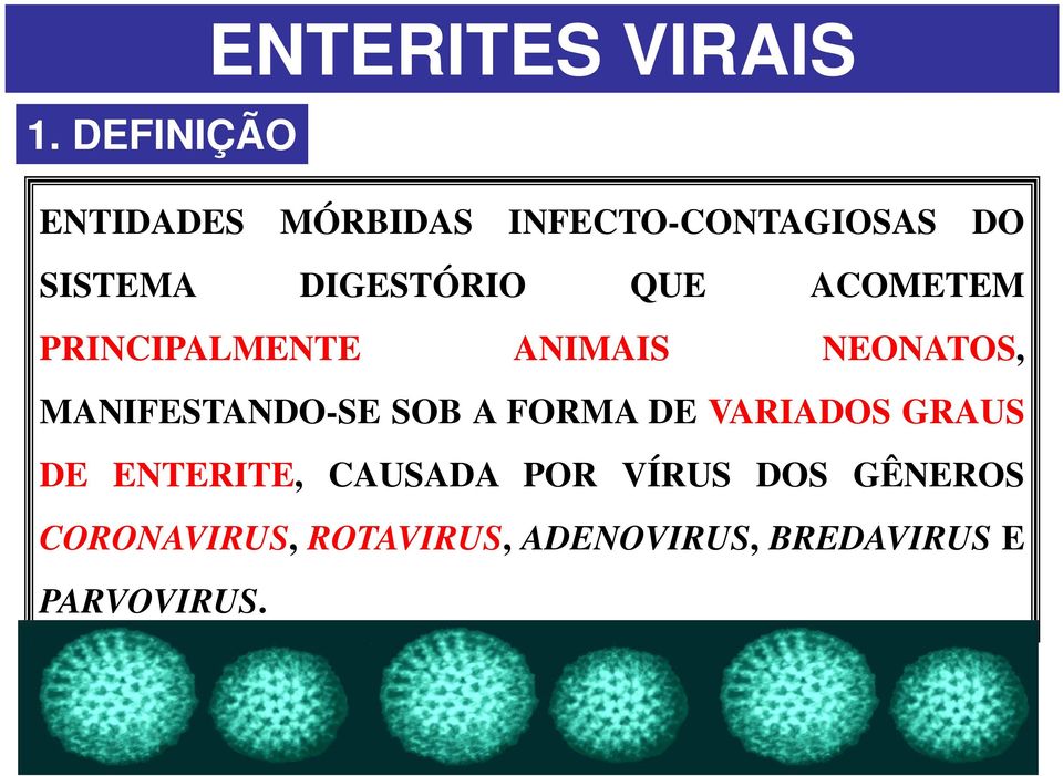 MANIFESTANDO-SE SOB A FORMA DE VARIADOS GRAUS DE ENTERITE, CAUSADA POR