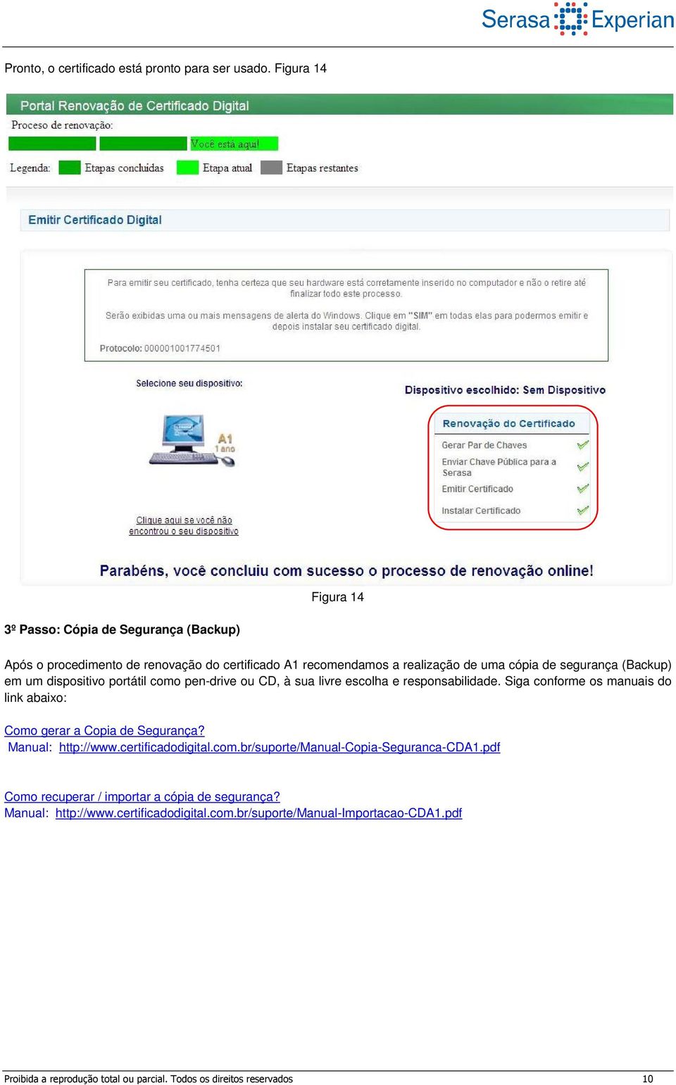 (Backup) em um dispositivo portátil como pen-drive ou CD, à sua livre escolha e responsabilidade.