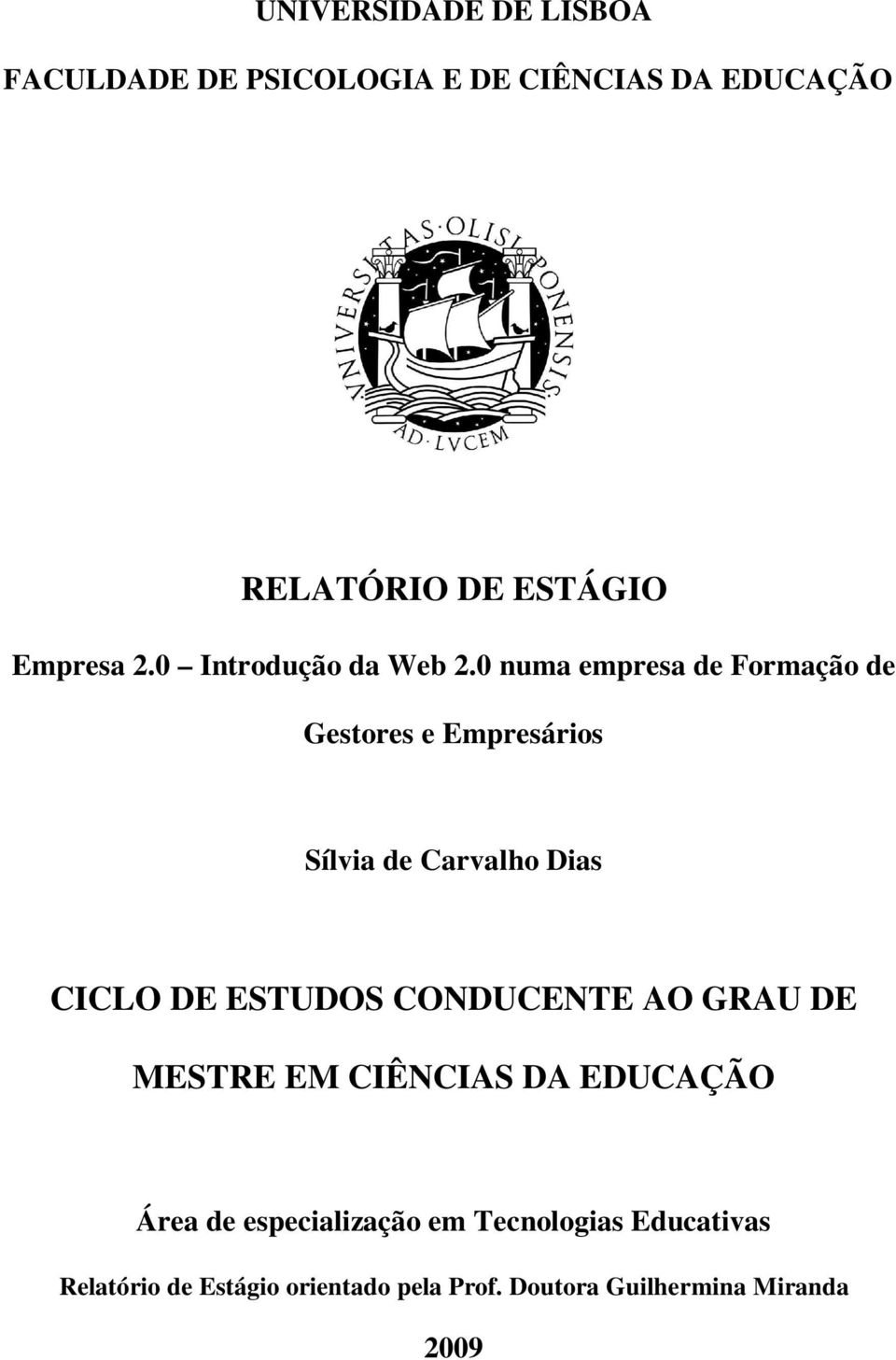 0 numa empresa de Formação de Gestores e Empresários Sílvia de Carvalho Dias CICLO DE ESTUDOS