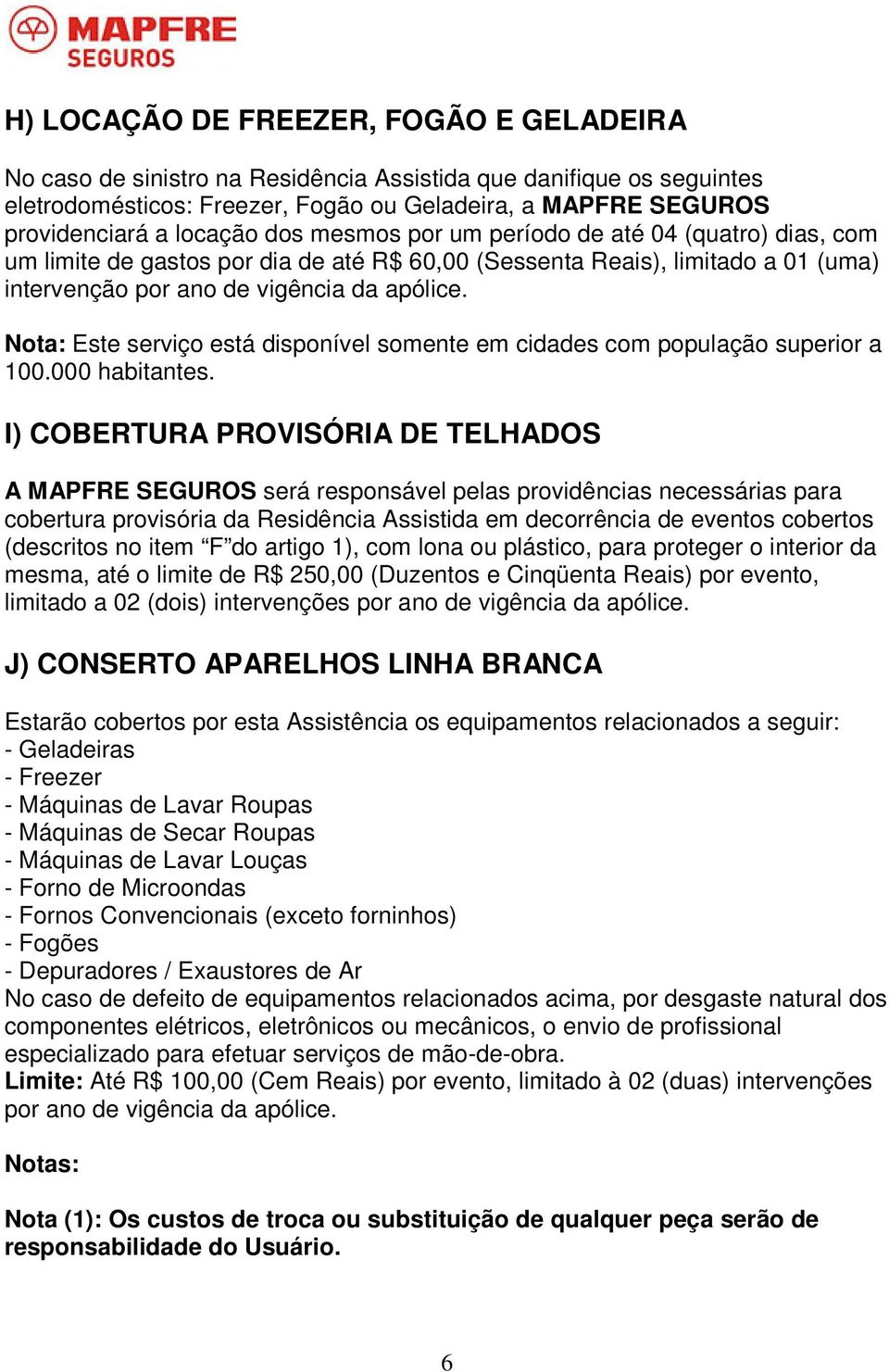 Nota: Este serviço está disponível somente em cidades com população superior a 100.000 habitantes.