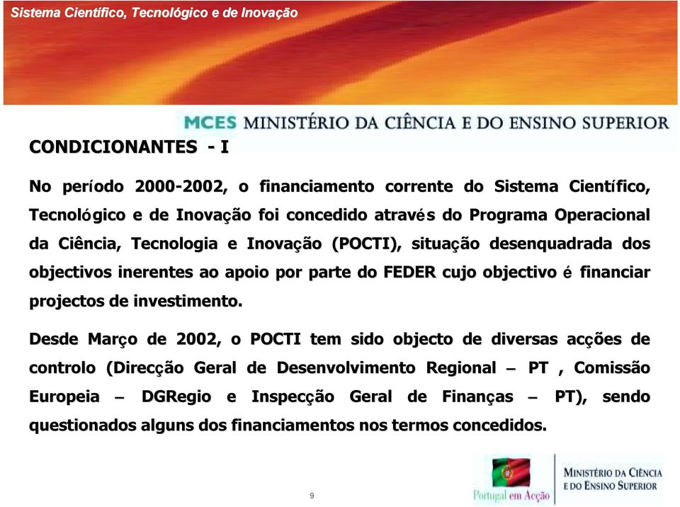 objectivo é financiar projectos de investimento.