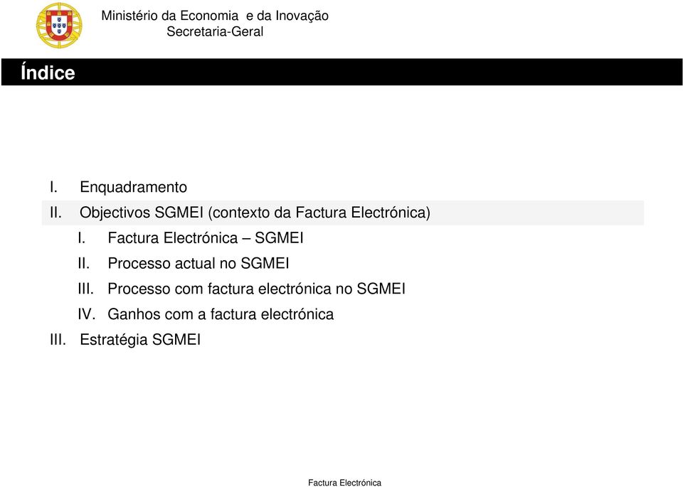 IV. Processo actual no SGMEI Processo com factura