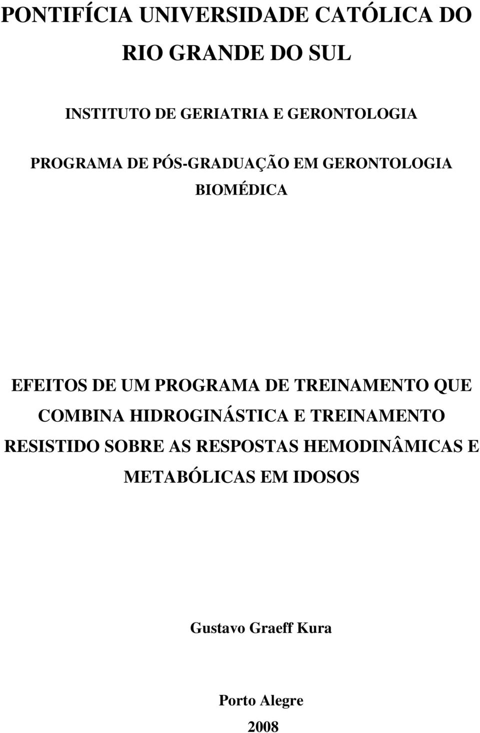 PROGRAMA DE TREINAMENTO QUE COMBINA HIDROGINÁSTICA E TREINAMENTO RESISTIDO SOBRE