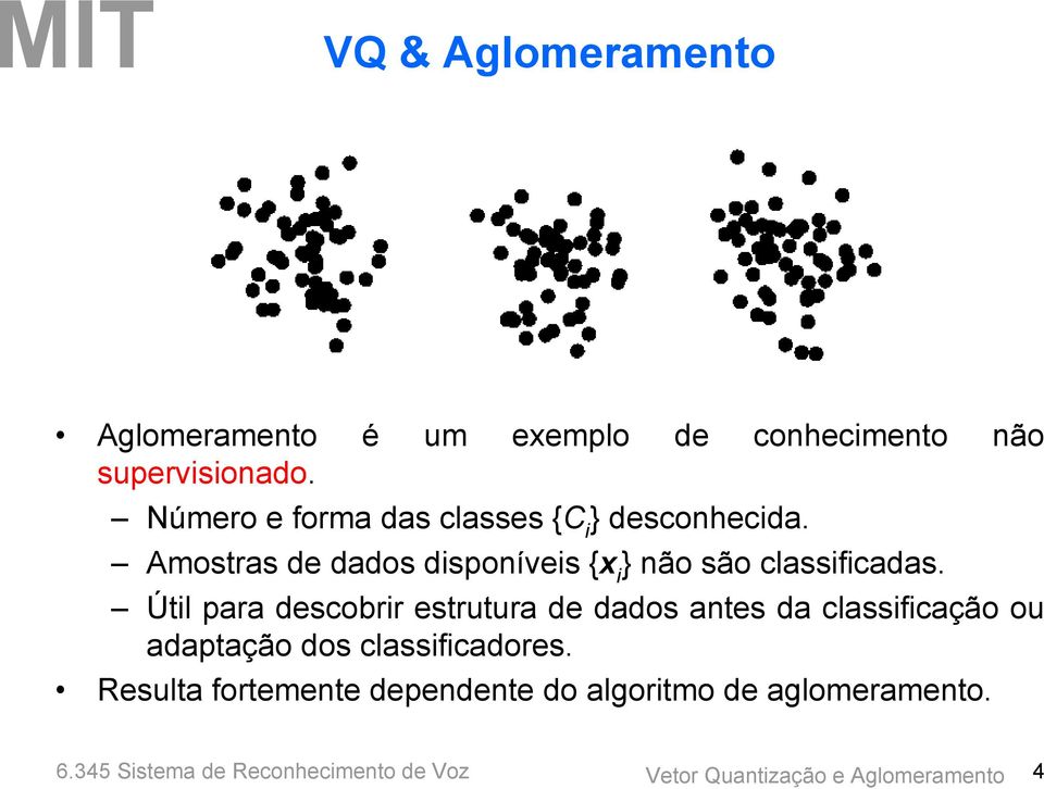 Amostras de dados disponíveis {x i } não são classificadas.