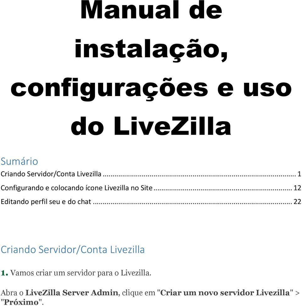 .. 12 Editando perfil seu e do chat... 22 Criando Servidor/Conta Livezilla 1.