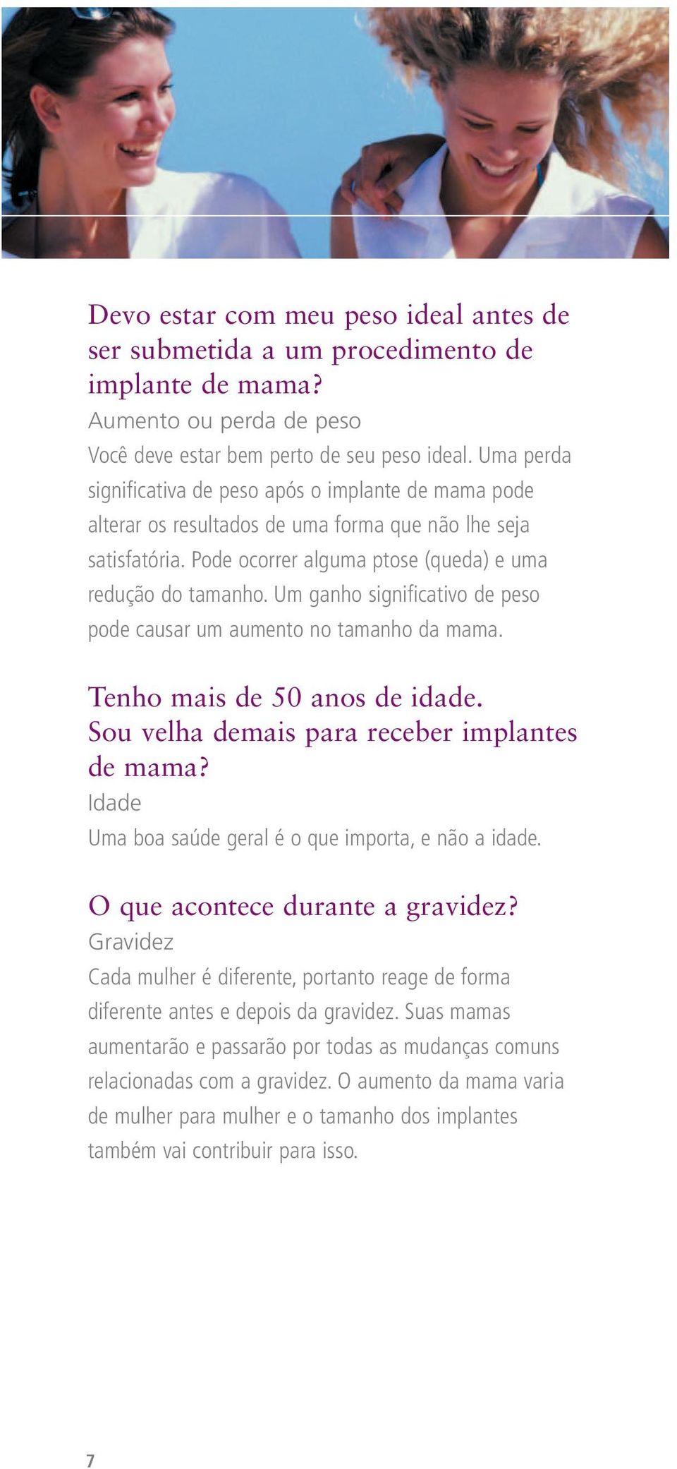 Um ganho significativo de peso pode causar um aumento no tamanho da mama. Tenho mais de 50 anos de idade. Sou velha demais para receber implantes de mama?