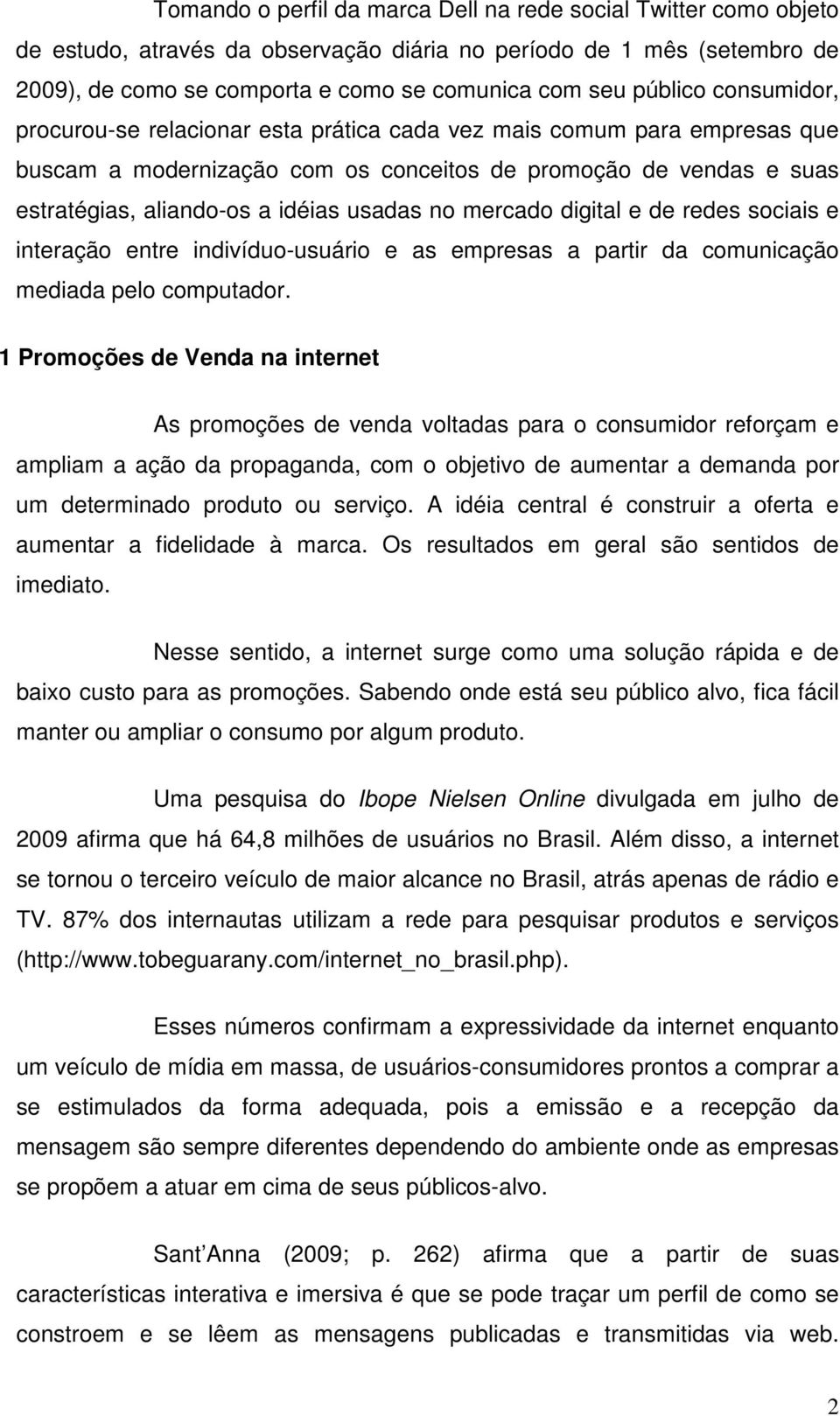 usadas no mercado digital e de redes sociais e interação entre indivíduo-usuário e as empresas a partir da comunicação mediada pelo computador.