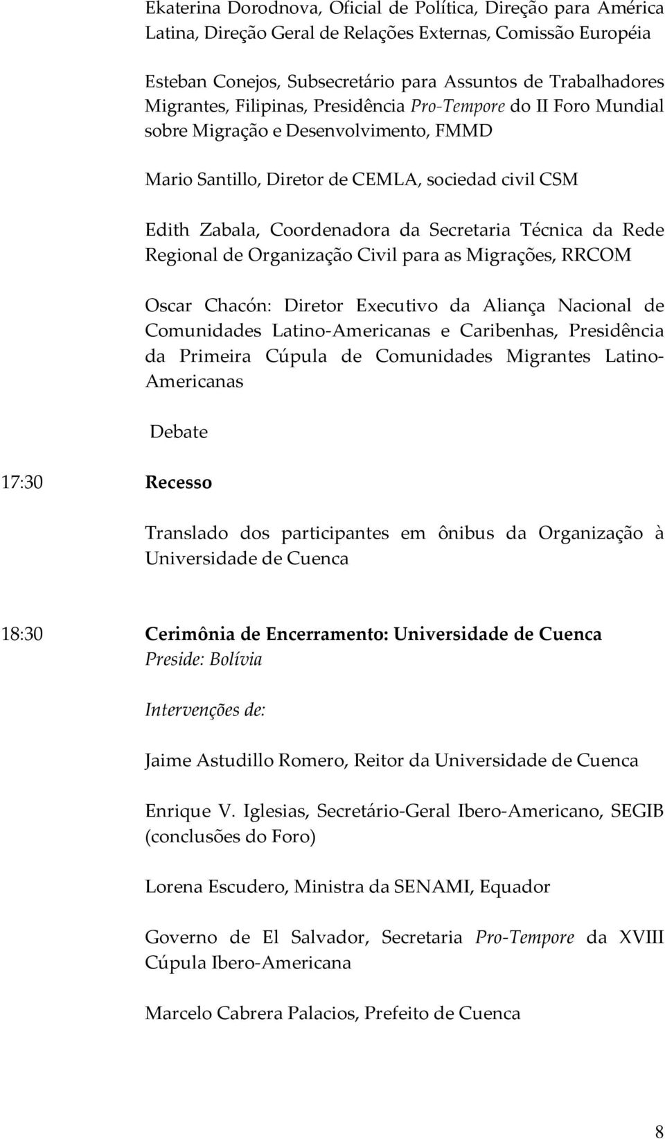 Rede Regional de Organização Civil para as Migrações, RRCOM Oscar Chacón: Diretor Executivo da Aliança Nacional de Comunidades Latino Americanas e Caribenhas, Presidência da Primeira Cúpula de