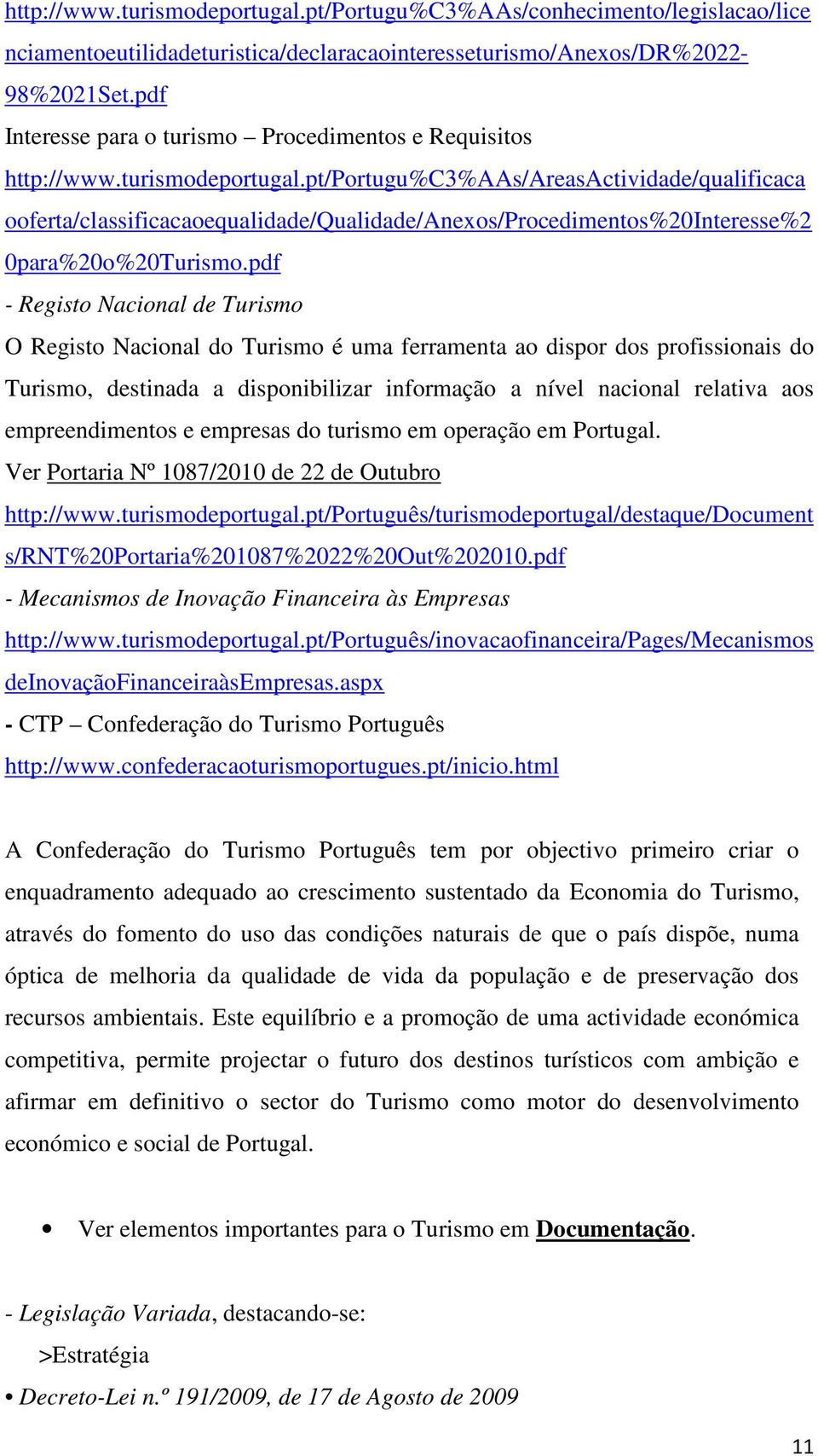 pt/portugu%c3%aas/areasactividade/qualificaca ooferta/classificacaoequalidade/qualidade/anexos/procedimentos%20interesse%2 0para%20o%20Turismo.