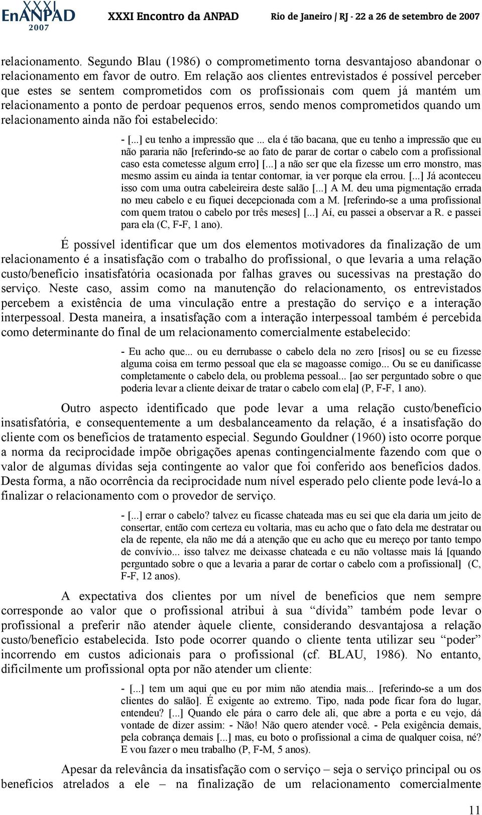 comprometidos quando um relacionamento ainda não foi estabelecido: - [...] eu tenho a impressão que.