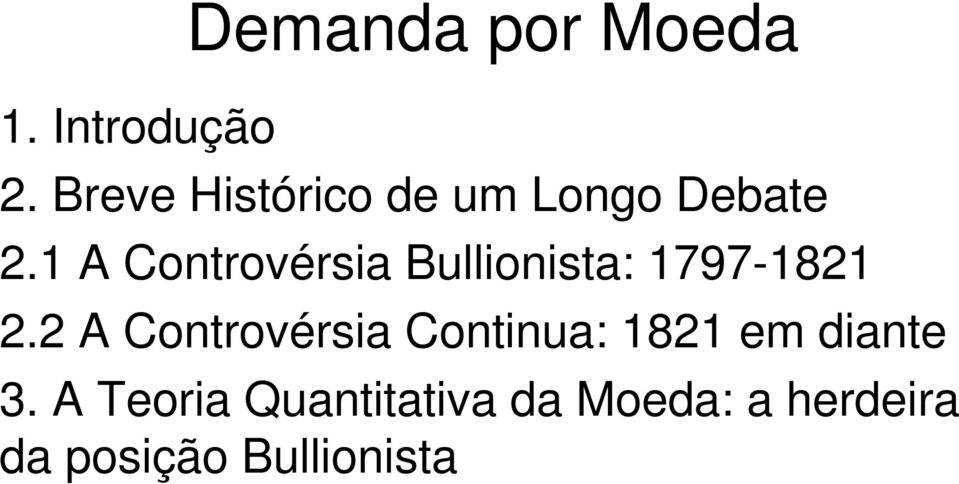 1 A Controvérsia Bullionista: 1797-1821 2.