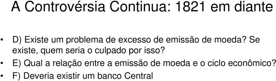 Se existe, quem seria o culpado por isso?