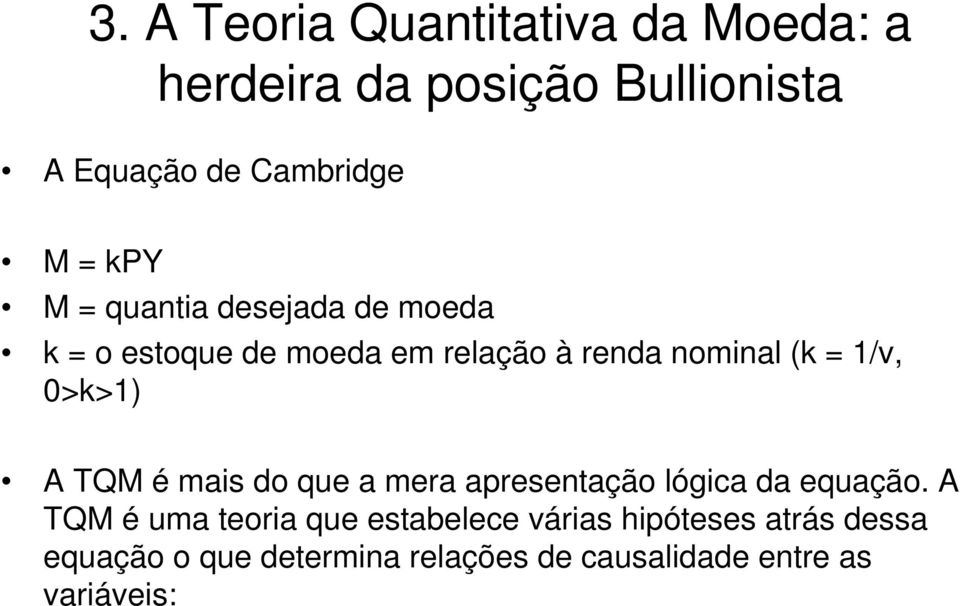 0>k>1) A TQM é mais do que a mera apresentação lógica da equação.